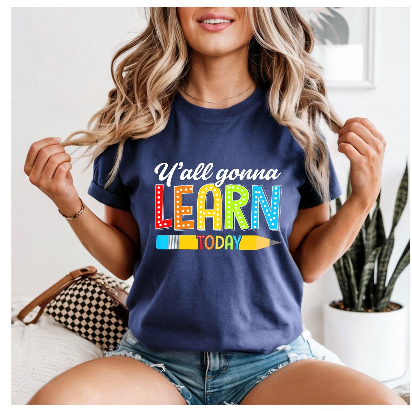 Y'all gonna learn today- t-shirt - comfort color/bella
