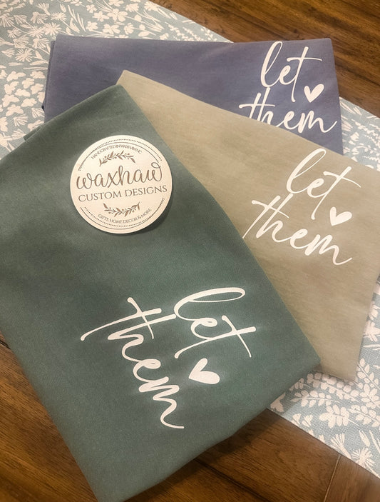 LET THEM T-SHIRT-  COMFORT COLOR- RTS