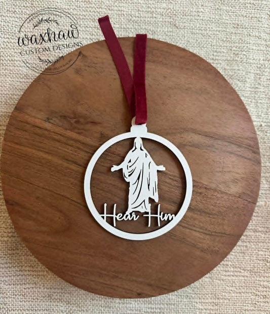 HEAR HIM ORNAMENT