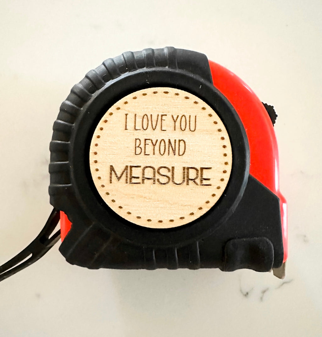Measuring Tape- fathers Day- laser